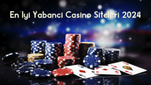 En İyi Yabancı Casino Siteleri 2024